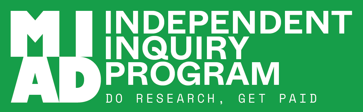 MIAD Independent Inquiry Program. Do research, get paid