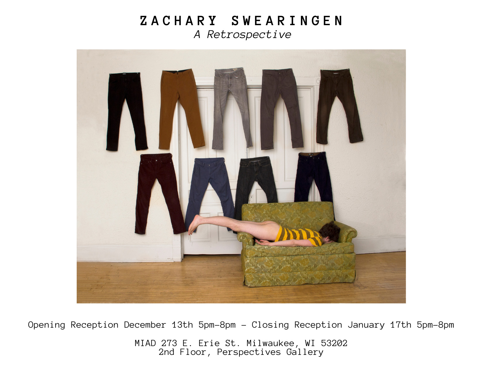 Zachary Swearingen: A retrospective. Opening reception Dec. 13 5-8pm, closing reception Jan 17 5-8pm.